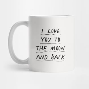 I Love You to the Moon and Back by The Motivated Type in Black and White Mug